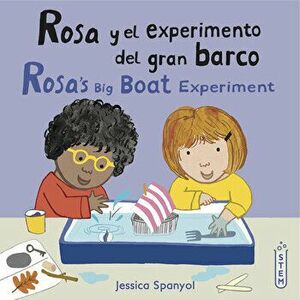 Rosa Y El Experimento del Gran Barco/Rosa's Big Boat Experiment, Paperback - Jessica Spanyol imagine