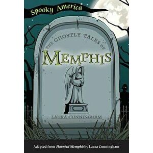 The Ghostly Tales of Memphis, Paperback - Laura Cunningham imagine