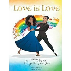 Love is Love, Hardcover - Crystal de Bouse imagine
