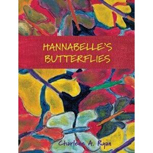 Hannabelle's Butterflies, Hardcover - Charlene A. Ryan imagine