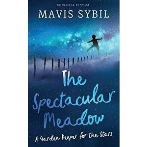 The Spectacular Meadow: A Garden Keeper For The Stars, Paperback - Mavis Sybil imagine