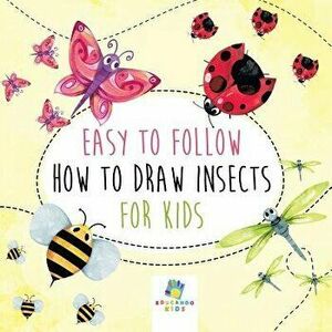 Easy to Follow How to Draw Insects for Kids, Paperback - *** imagine