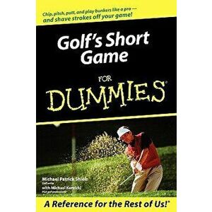 Golf's Short Game for Dummies, Paperback - Michael Patrick Shiels imagine