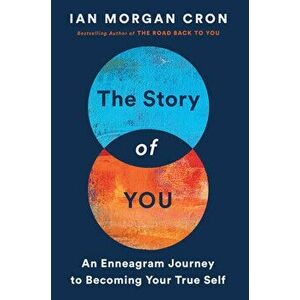 The Story of You: An Enneagram Journey to Becoming Your True Self, Hardcover - Ian Morgan Cron imagine