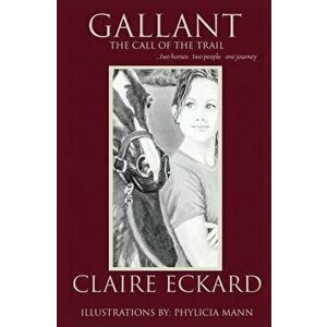 Gallant: The Call of The Trail, Paperback - Claire Eckard imagine