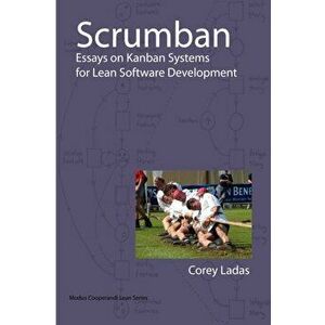 Scrumban - Essays on Kanban Systems for Lean Software Development, Paperback - Corey Ladas imagine