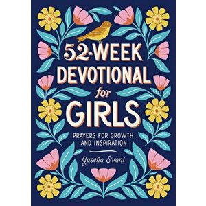 52-Week Devotional for Girls: Prayers for Growth and Inspiration, Paperback - Jaseña S'Vani imagine