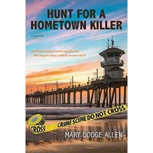 Hunt For A Hometown Killer, Paperback - Mary D. Allen imagine