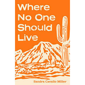 Where No One Should Live, Hardcover - Sandra Cavallo Miller imagine