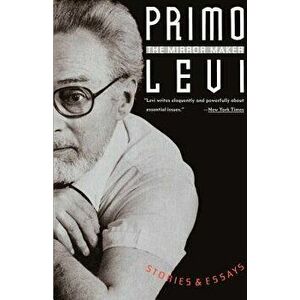 The Mirror Maker: Stories & Essays, Paperback - Primo Levi imagine