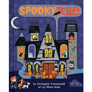 Spookytale (an Abrams Trail Tale), Board book - Christopher Franceschelli imagine