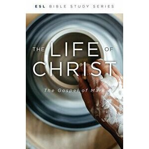 The Life of Jesus Christ: The Gospel of Mark, Paperback imagine
