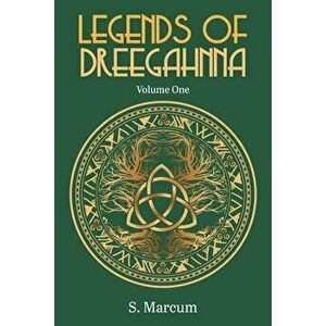Legends Of Dreegahnna: Volume One, Paperback - S. Marcum imagine