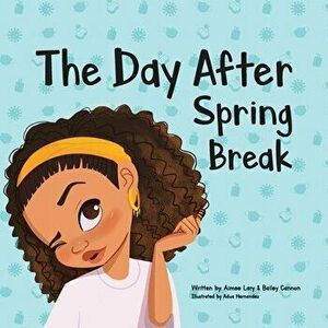 The Day After Spring Break, Paperback - Aimee E. Lary imagine