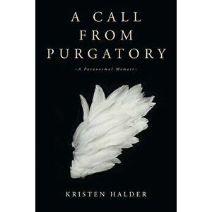 A Call From Purgatory, Paperback - Kristen Halder imagine