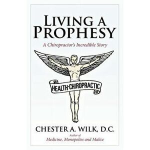 Living a Prophesy, Paperback - D. C. Chester a. Wilk imagine