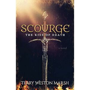 Scourge: The Kiss of Death, Paperback - Terry Weston Marsh imagine