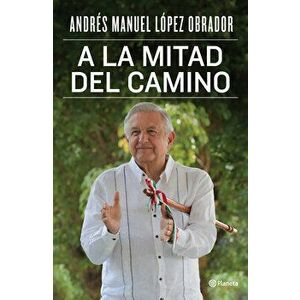 a la Mitad del Camino, Paperback - Andrés Manuel López Obrador imagine