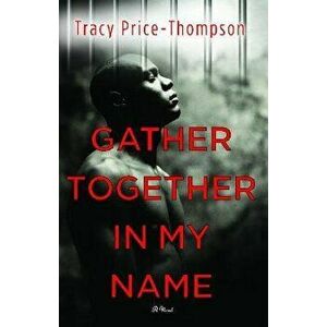Gather Together in My Name, Paperback - Tracy Price-Thompson imagine