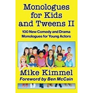 Monologues for Kids and Tweens II, Paperback - Mike Kimmel imagine