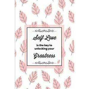 Self Love Is The Key To Unlocking Your Greatness, Depression Journal: Every Day Prompts For Writing, Mental Health, Bipolar, Anxiety & Panic, Mood Dis imagine