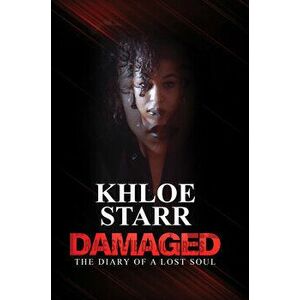Damaged: The Diary of a Lost Soul, Paperback - Khloe Starr imagine