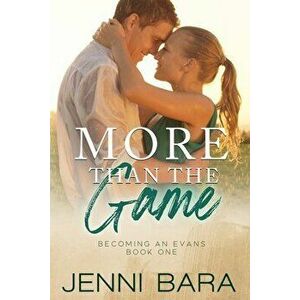 More Than the Game, Paperback - Jenni Bara imagine