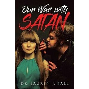 Our War With Satan, Paperback - Lauren J. Ball imagine