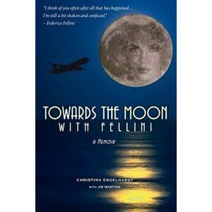 Towards the Moon with Fellini: Adventure into the Cosmic Unknown, Paperback - Jim Martyka imagine
