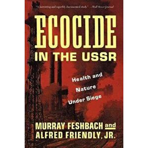 Ecocide in the USSR: Health and Nature Under Siege, Paperback - Murray Feshbach imagine