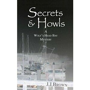 Secrets & Howls, Paperback - J. J. Brown imagine