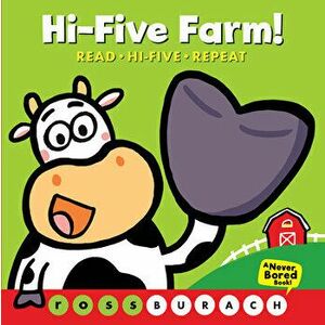 Hi-Five Farm! (a Never Bored Book!): (A Never Bored Book), Board book - Ross Burach imagine