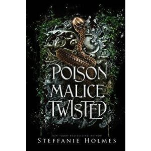 Poison Malice Twisted: A dark fae romance, Paperback - Steffanie Holmes imagine