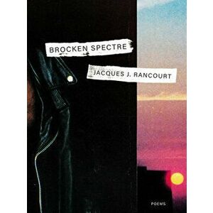 Brocken Spectre, Paperback - Jacques J. Rancourt imagine