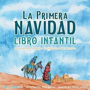 The First Christmas Children's Book (Spanish): Remembering the World's Greatest Birthday, Paperback - Nate Gunter imagine