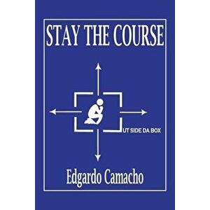 Stay the Course, Paperback - Edgardo Camacho imagine