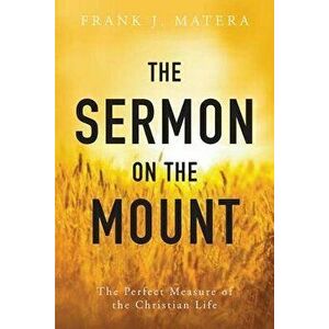 The Sermon on the Mount: The Perfect Measure of the Christian Life, Paperback - Frank J. Matera imagine
