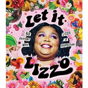 Let It Lizzo!: 50 Reasons Why Lizzo Is Perfection, Hardcover - Billie Oliver imagine
