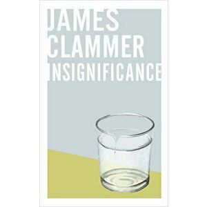 Insignificance, Paperback - James Clammer imagine