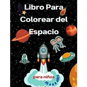 Libro para colorear del espacio para niños de 4 a 8 años: Libro para colorear para niños Astronautas, planetas, naves espaciales y espacio exterior pa imagine