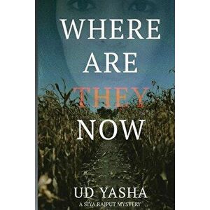 Where Are They Now: A Gripping Serial Killer Thriller Set in India, Paperback - Ud Yasha imagine