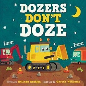 Dozers Don't Doze, Board book - Melinda Lee Rathjen imagine