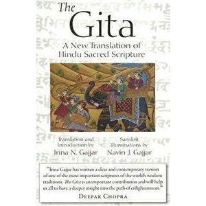 The Gita: A New Translation of Hindu Sacred Scripture, Paperback - Irina N. Gajjar imagine