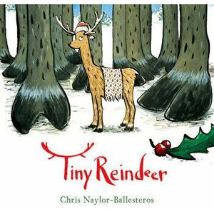 Tiny Reindeer, Hardcover - Chris Naylor-Ballesteros imagine