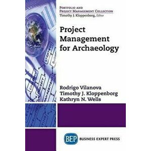 Project Management for Archaeology, Paperback - Rodrigo Vilanova imagine