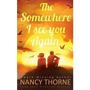 The Somewhere I See You Again, Paperback - Nancy Thorne imagine