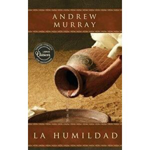 La humildad (La belleza de la santidad): versión completa actualizada con anotaciones explicativas, Hardcover - Andrew Murray imagine