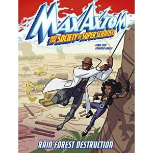 Rain Forest Destruction: A Max Axiom Super Scientist Adventure, Paperback - Carol Kim imagine