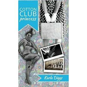 Cotton Club Princess, Hardcover - Karla Diggs imagine