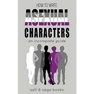 How to Write Asexual Characters: An Incomplete Guide, Paperback - *** imagine